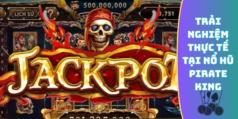 Trải nghiệm thực tế tại nổ hũ Pirate King